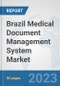 Brazil Medical Document Management System Market: Prospects, Trends Analysis, Market Size and Forecasts up to 2030 - Product Thumbnail Image