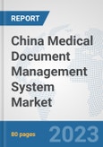 China Medical Document Management System Market: Prospects, Trends Analysis, Market Size and Forecasts up to 2030- Product Image