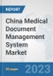China Medical Document Management System Market: Prospects, Trends Analysis, Market Size and Forecasts up to 2030 - Product Thumbnail Image