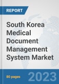 South Korea Medical Document Management System Market: Prospects, Trends Analysis, Market Size and Forecasts up to 2030- Product Image