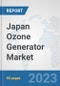 Japan Ozone Generator Market: Prospects, Trends Analysis, Market Size and Forecasts up to 2030 - Product Thumbnail Image