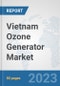 Vietnam Ozone Generator Market: Prospects, Trends Analysis, Market Size and Forecasts up to 2030 - Product Thumbnail Image