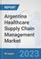 Argentina Healthcare Supply Chain Management Market: Prospects, Trends Analysis, Market Size and Forecasts up to 2030 - Product Thumbnail Image