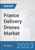 France Delivery Drones Market: Prospects, Trends Analysis, Market Size and Forecasts up to 2030- Product Image