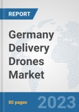 Germany Delivery Drones Market: Prospects, Trends Analysis, Market Size and Forecasts up to 2030- Product Image
