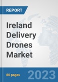 Ireland Delivery Drones Market: Prospects, Trends Analysis, Market Size and Forecasts up to 2030- Product Image