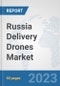 Russia Delivery Drones Market: Prospects, Trends Analysis, Market Size and Forecasts up to 2030 - Product Thumbnail Image
