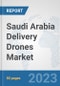 Saudi Arabia Delivery Drones Market: Prospects, Trends Analysis, Market Size and Forecasts up to 2030 - Product Thumbnail Image