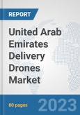 United Arab Emirates Delivery Drones Market: Prospects, Trends Analysis, Market Size and Forecasts up to 2030- Product Image
