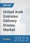 United Arab Emirates Delivery Drones Market: Prospects, Trends Analysis, Market Size and Forecasts up to 2030 - Product Thumbnail Image
