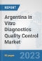 Argentina In Vitro Diagnostics (IVD) Quality Control Market: Prospects, Trends Analysis, Market Size and Forecasts up to 2030 - Product Thumbnail Image