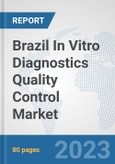 Brazil In Vitro Diagnostics (IVD) Quality Control Market: Prospects, Trends Analysis, Market Size and Forecasts up to 2030- Product Image