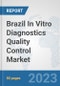 Brazil In Vitro Diagnostics (IVD) Quality Control Market: Prospects, Trends Analysis, Market Size and Forecasts up to 2030 - Product Thumbnail Image