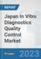 Japan In Vitro Diagnostics (IVD) Quality Control Market: Prospects, Trends Analysis, Market Size and Forecasts up to 2030 - Product Thumbnail Image