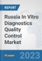 Russia In Vitro Diagnostics (IVD) Quality Control Market: Prospects, Trends Analysis, Market Size and Forecasts up to 2030 - Product Thumbnail Image