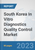 South Korea In Vitro Diagnostics (IVD) Quality Control Market: Prospects, Trends Analysis, Market Size and Forecasts up to 2030- Product Image