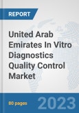 United Arab Emirates In Vitro Diagnostics (IVD) Quality Control Market: Prospects, Trends Analysis, Market Size and Forecasts up to 2030- Product Image