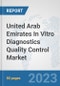 United Arab Emirates In Vitro Diagnostics (IVD) Quality Control Market: Prospects, Trends Analysis, Market Size and Forecasts up to 2030 - Product Image