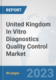 United Kingdom In Vitro Diagnostics (IVD) Quality Control Market: Prospects, Trends Analysis, Market Size and Forecasts up to 2030- Product Image