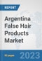 Argentina False Hair Products Market: Prospects, Trends Analysis, Market Size and Forecasts up to 2030 - Product Thumbnail Image