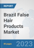 Brazil False Hair Products Market: Prospects, Trends Analysis, Market Size and Forecasts up to 2030- Product Image
