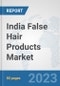 India False Hair Products Market: Prospects, Trends Analysis, Market Size and Forecasts up to 2030 - Product Thumbnail Image