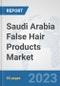 Saudi Arabia False Hair Products Market: Prospects, Trends Analysis, Market Size and Forecasts up to 2030 - Product Thumbnail Image