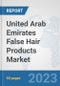 United Arab Emirates False Hair Products Market: Prospects, Trends Analysis, Market Size and Forecasts up to 2030 - Product Thumbnail Image