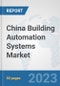 China Building Automation Systems Market: Prospects, Trends Analysis, Market Size and Forecasts up to 2030 - Product Thumbnail Image