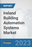 Ireland Building Automation Systems Market: Prospects, Trends Analysis, Market Size and Forecasts up to 2030- Product Image