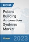 Poland Building Automation Systems Market: Prospects, Trends Analysis, Market Size and Forecasts up to 2030 - Product Thumbnail Image