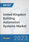 United Kingdom Building Automation Systems Market: Prospects, Trends Analysis, Market Size and Forecasts up to 2030 - Product Thumbnail Image