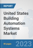 United States Building Automation Systems Market: Prospects, Trends Analysis, Market Size and Forecasts up to 2030- Product Image
