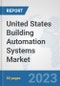 United States Building Automation Systems Market: Prospects, Trends Analysis, Market Size and Forecasts up to 2030 - Product Thumbnail Image