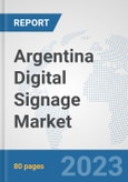 Argentina Digital Signage Market: Prospects, Trends Analysis, Market Size and Forecasts up to 2030- Product Image
