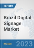 Brazil Digital Signage Market: Prospects, Trends Analysis, Market Size and Forecasts up to 2030- Product Image