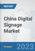 China Digital Signage Market: Prospects, Trends Analysis, Market Size and Forecasts up to 2030- Product Image