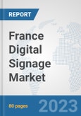 France Digital Signage Market: Prospects, Trends Analysis, Market Size and Forecasts up to 2030- Product Image