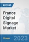 France Digital Signage Market: Prospects, Trends Analysis, Market Size and Forecasts up to 2030 - Product Thumbnail Image