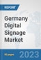 Germany Digital Signage Market: Prospects, Trends Analysis, Market Size and Forecasts up to 2030 - Product Thumbnail Image