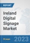 Ireland Digital Signage Market: Prospects, Trends Analysis, Market Size and Forecasts up to 2030 - Product Thumbnail Image