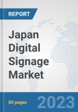 Japan Digital Signage Market: Prospects, Trends Analysis, Market Size and Forecasts up to 2030- Product Image
