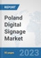 Poland Digital Signage Market: Prospects, Trends Analysis, Market Size and Forecasts up to 2030 - Product Thumbnail Image