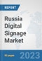 Russia Digital Signage Market: Prospects, Trends Analysis, Market Size and Forecasts up to 2030 - Product Thumbnail Image