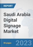 Saudi Arabia Digital Signage Market: Prospects, Trends Analysis, Market Size and Forecasts up to 2030- Product Image