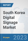 South Korea Digital Signage Market: Prospects, Trends Analysis, Market Size and Forecasts up to 2030- Product Image