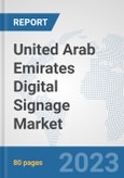United Arab Emirates Digital Signage Market: Prospects, Trends Analysis, Market Size and Forecasts up to 2030- Product Image