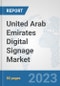 United Arab Emirates Digital Signage Market: Prospects, Trends Analysis, Market Size and Forecasts up to 2030 - Product Image