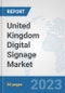 United Kingdom Digital Signage Market: Prospects, Trends Analysis, Market Size and Forecasts up to 2030 - Product Thumbnail Image