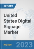 United States Digital Signage Market: Prospects, Trends Analysis, Market Size and Forecasts up to 2030- Product Image